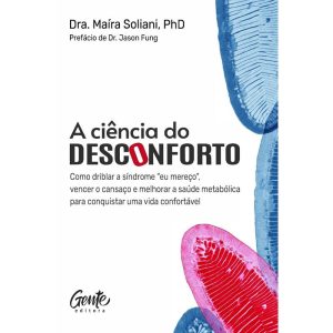 A CIÊNCIA DO DESCONFORTO: COMO DRIBLAR A SÍNDROME  - EDITORA GENTE