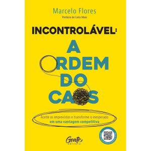 INCONTROLÁVEL: A ORDEM DO CAOS: ACEITE OS IMPREVIS - EDITORA GENTE