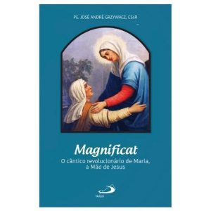 MAGNIFICAT - O CÂNTICO REVOLUCIONÁRIO DE MARIA, A MÃE DE JESUS