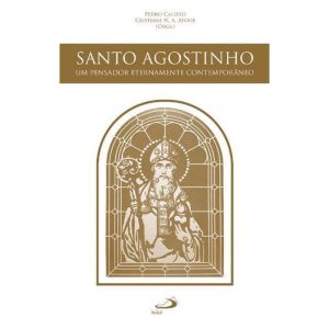 SANTO AGOSTINHO, UM PENSADOR ETERNAMENTE CONTEMPORÂNEO