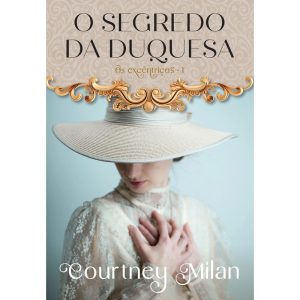 O SEGREDO DA DUQUESA (OS EXCÊNTRICOS - LIVRO 1) - EDITORA ARQUEIRO