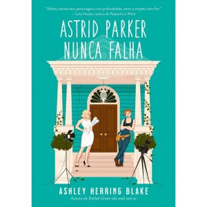 ASTRID PARKER NUNCA FALHA (BRIGHT FALLS - LIVRO 2) - EDITORA ARQUEIRO