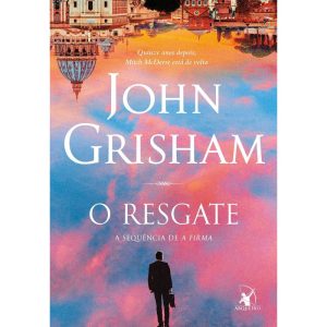 O RESGATE: A SEQUÊNCIA DE A FIRMA - EDITORA ARQUEIRO