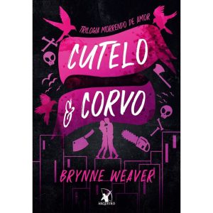 CUTELO E CORVO (TRILOGIA MORRENDO DE AMOR - LIVRO  - EDITORA ARQUEIRO