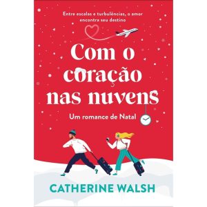 COM O CORAÇÃO NAS NUVENS: UM ROMANCE DE NATAL - EDITORA ARQUEIRO