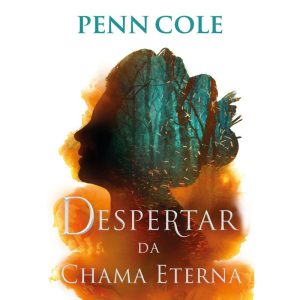 DESPERTAR DA CHAMA ETERNA (CHAMA ETERNA - LIVRO 1) - EDITORA ARQUEIRO
