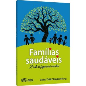 FAMÍLIAS SAUDÁVEIS: A ARTE DE FAZER BOAS ESCOLHAS