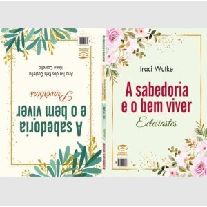 A SABEDORIA E O BEM VIVER: ECLESIASTES / A SABEDORIA E O BEM VIVER: PROVÉRBIOS