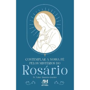 CONTEMPLAR A NOSSA FÉ PELOS MISTÉRIOS DO ROSÁRIO