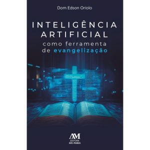 INTELIGÊNCIA ARTIFICIAL COMO FERRAMENTA DE EVANGELIZAÇÃO