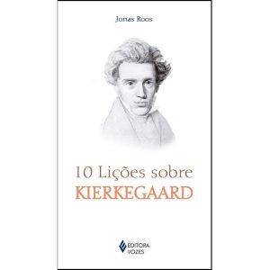 10 LIÇÕES SOBRE KIERKEGAARD - EDITORA VOZES
