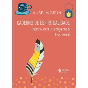 CADERNO DE ESPIRITUALIDADE: DESCUBRA O SAGRADO EM  - EDITORA VOZES