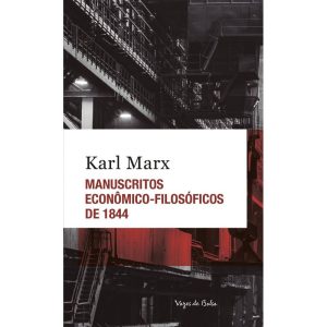 MANUSCRITOS ECONÔMICO-FILOSÓFICOS DE 1844 - ED. BO - VOZES DE BOLSO