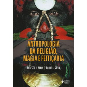 ANTROPOLOGIA DA RELIGIÃO, MAGIA E FEITIÇARIA - EDITORA VOZES
