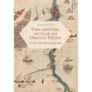 UMA HISTÓRIA SECULAR DO ORIENTE MÉDIO: DO ANO 395  - EDITORA VOZES