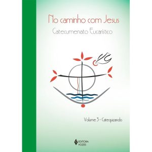 NO CAMINHO COM JESUS - VOL. 3 CATEQUIZANDO: CATECU - EDITORA VOZES