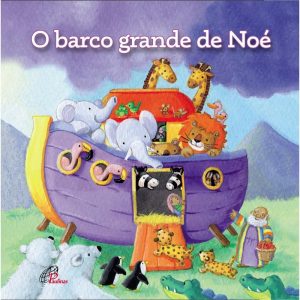 O BARCO GRANDE DE NOÉ - PAULINAS