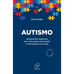 AUTISMO: INFORMAÇÕES ESSENCIAIS PARA FAMILIARES, E - PAULINAS