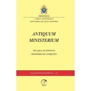 DOCUMENTOS PONTIFÍCIOS 48 - ANTIQUUM MINISTERIUM: PELA QUAL SE INSTITUI O MINISTÉRIO DE CATEQUISTA