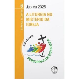 A LITURGIA NO MISTÉRIO DA IGREJA - CADERNOS DO CONCÍLIO - VOLUME 6
