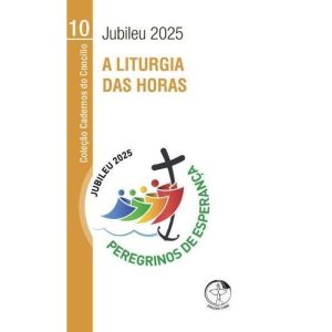 A LITURGIA DAS HORAS - JUBILEU 2025