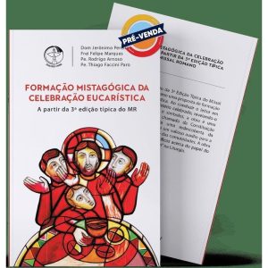 FORMAÇÃO MISTAGÓGICA DA CELEBRAÇÃO EUCARÍSTICA A PARTIR DA 3ª EDIÇÃO TÍPICA DO MISSAL ROMANO