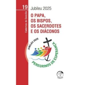 JUBILEU 2025 - O PAPA, OS BISPOS, OS SACERDOTES E OS DIÁCONOS