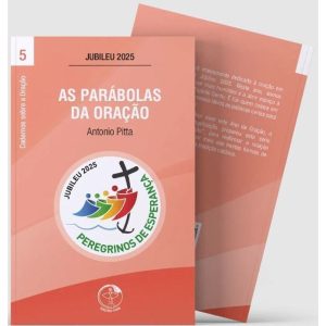 AS PARÁBOLAS DA ORAÇÃO - CADERNOS SOBRE A ORAÇÃO VOL. 5