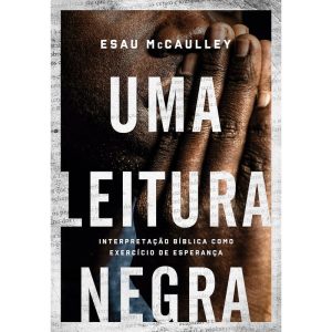 UMA LEITURA NEGRA: INTERPRETAÇÃO BÍBLICA COMO EXER - MUNDO CRISTÃO