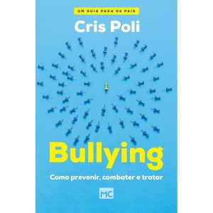 BULLYING: COMO PREVENIR, COMBATER E TRATAR - MUNDO CRISTÃO