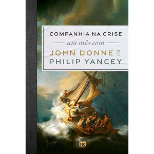 COMPANHIA NA CRISE: UM MÊS COM JOHN DONNE E PHILIP - MUNDO CRISTÃO