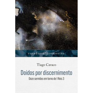 DOIDOS POR DISCERNIMENTO: DOZE SERMÕES EM TORNO DE - MUNDO CRISTÃO