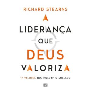 A LIDERANÇA QUE DEUS VALORIZA: 17 VALORES QUE MOLD - MUNDO CRISTÃO