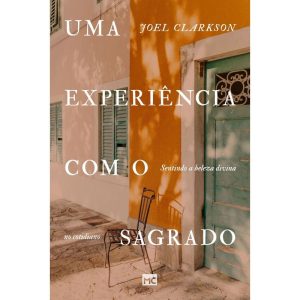 UMA EXPERIÊNCIA COM O SAGRADO: SENTINDO A BELEZA D - MUNDO CRISTÃO