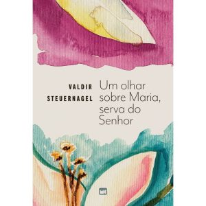 UM OLHAR SOBRE MARIA, SERVA DO SENHOR - MUNDO CRISTÃO