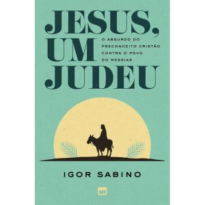 JESUS, UM JUDEU: O ABSURDO DO PRECONCEITO CRISTÃO  - MUNDO CRISTÃO