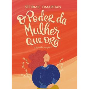 O PODER DA MULHER QUE ORA - LIVRO DE ORAÇÕES (NOVA - MUNDO CRISTÃO