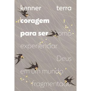 CORAGEM PARA SER: COMO EXPERIENCIAR DEUS EM UM MUN - MUNDO CRISTÃO