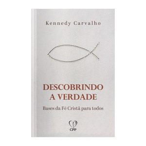 DESCOBRINDO A VERDADE: BASES DA FÉ CRISTÃ PARA TODOS