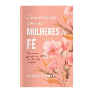 CAMINHANDO COM AS MULHERES DE FÉ