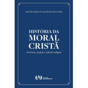 História da moral cristã: Escritura, tradição e reflexão teológica