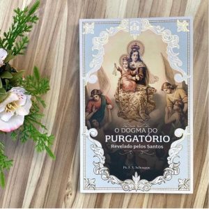 O DOGMA DO PURGATÓRIO REVELADO PELOS SANTOS