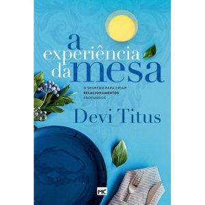 A EXPERIÊNCIA DA MESA (NOVA CAPA): O SEGREDO PARA  - MUNDO CRISTÃO