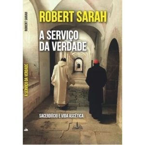 A SERVIÇO DA VERDADE - SACERDÓCIO E VIDA ASCÉTICA - FONS SAPIENTIAE