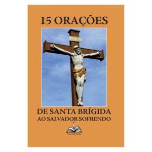 AS 15 ORAÇÕES DE SANTA BRÍGIDA: AO SALVADOR SOFREN - FONS SAPIENTIAE
