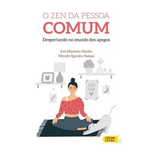 O ZEN DA PESSOA COMUM: DESPERTANDO NO MUNDO DOS AP - LÚCIDA LETRA