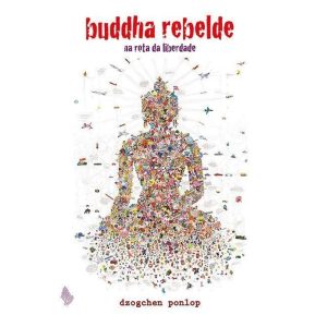 BUDDHA REBELDE: NA ROTA DA LIBERDADE - LÚCIDA LETRA