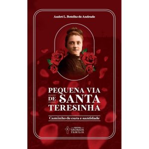 Pequena via de santa teresinha: caminho de cura e santidade