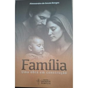 FAMÍLIA, UMA OBRA EM CONSTRUÇÃO