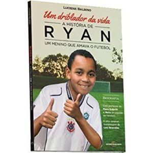 UM DRIBLADOR DA VIDA - A HISTÓRIA DE RYAN UM MENINO QUE AMAVA O FUTEBOL